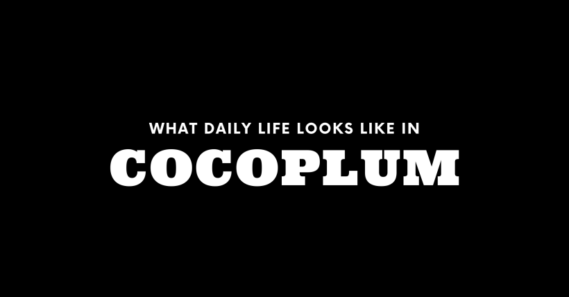 What Daily Life Looks Like in Cocoplum